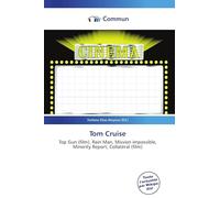 Tom Cruise: Top Gun (film), Rain Man, Mission impossible, Minority Report, Collatéral (film)