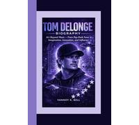 TOM DELONGE BIOGRAPHY: Art Beyond Music - From Pop-Punk Fame to Imagination, Innovation, and Influence