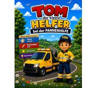Tom der kleine Helfer bei der Pannenhilfe: Malen, Rätseln und Lernen mit Tom - Ausmalbilder, Labyrinthe, Suchbilder, Zählspiele und erste spannende ... der Pannenhilfe für Kinder von 4 bis 7 Jahren