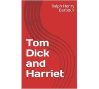 Tom, Dick, and Harriet