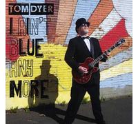 Tom Dyer - I Ain'T Blue Anymore