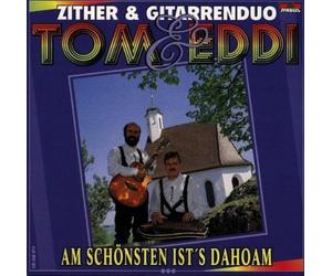 Tom & Eddi Zither & Gitarrenduo - Am Schönsten Ist'S Dahoam