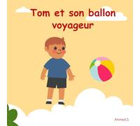 Tom et son ballon voyageur: Histoire pour enfants