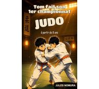 Tom fait son 1er championnat JUDO: Roman jeunesse JUDO - Courage, Compétition et Dépassement de soi (Les aventures de Tom au JUDO)