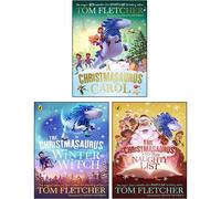 Tom Fletcher The Christmasaurus 3 Books Collection Set (A Christmasaurus Carol, The Christmasaurus and the Winter Witch, The Christmasaurus and the Naughty List)