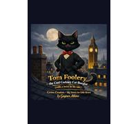 Tom Foolery: The Cool Cockney Cat-Burglar - with a twist in his tale