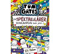 Tom Gates, Band 17: Ein spektakulärer Schulausflug - echt jetzt!