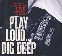 Tom Gillam - Play Loud...Dig Deep