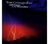 Tom Griesgraber - Whisper in the Thunder