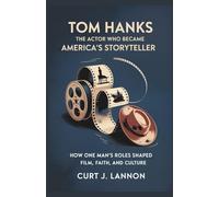 TOM HANKS: THE ACTOR WHO BECAME AMERICA’S STORYTELLER: HOW ONE MAN’S ROLES SHAPED FILM, FAITH, AND CULTURE