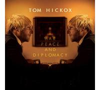 Tom Hickox - War, Peace And Diplomacy