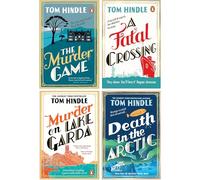 Tom Hindle 4 Books Collection Set (A Fatal Crossing, The Murder Game, Murder on Lake Garda & Death in the Arctic)