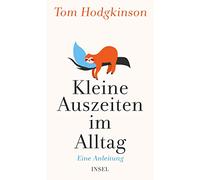 Tom Hodgkinson Kleine Auszeiten im Alltag: Eine Anleitung Für ein (Tapa dura)