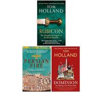 Tom Holland 3 Books Collection Set (Rubicon, Persian Fire & Dominion The Making of the Western Mind)