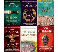 Tom Holland Ancient History Collection: Rubicon, Pax, Persian Fire, Dynasty, Millennium & In the Shadow of the Sword - 6 Bestselling Narrative Non-Fiction Masterpieces (6-Book Set)