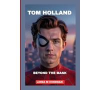 TOM HOLLAND: BEYOND THE MASK