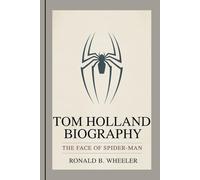 TOM HOLLAND BIOGRAPHY: The Face of Spider-Man