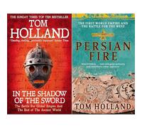Tom Holland Clash of Empires Collection: Persian Fire & In the Shadow of the Sword - Two Bestselling Historical Masterpieces Tracking Great Revolutions of the Ancient World (2-Book Set)