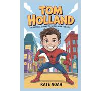 Tom Holland: From Stage School to Spider-Man for Kids