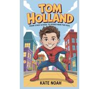 Tom Holland: From Stage School to Spider-Man for Kids
