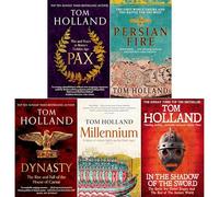 Tom Holland Historical Masterpieces Collection: Pax, Dynasty, Persian Fire, Millennium & In the Shadow of the Sword - 5 Bestselling Narrative Non-Fiction Chronicles (5-Book Set)