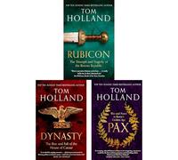 Tom Holland Roman Empire Collection: Rubicon, Dynasty & Pax - The Epic Rise, Bloody Fall & Golden Age of Ancient Rome's Caesars and Citizens (3-Book Set)