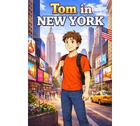Tom in New York: A Simple Story in Easy English for Kids and Early Learners, Ages 5-8, with Short Sentences, Visual Storytelling, Supporting Reading ... and Beginners (Easy English Travel Stories)