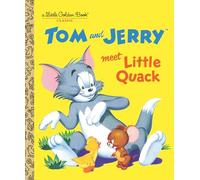 TOM & JERRY MEET LITTLE QUACK LITTLE GOLDEN BOOK (Little Golden Books)