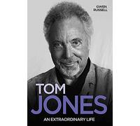 Tom Jones - An Extraordinary Life