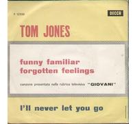 Tom Jones - Funny Familiar Forgotten Feeling / I'll Never Let You Go [Vinilo 7 pulgadas - 45 rpm]