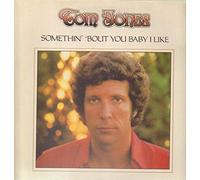 Tom Jones - Somethin' 'Bout You Baby I Like