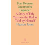 Tom Keenan, Locomotive Engineer: A Story of Fifty Years on the Rail as Told by Himself