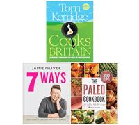 Tom Kerridge Cooks Britain, 7 Ways Easy Ideas for Every Day of the Week & The Paleo Cookbook 3 Books Collection Set