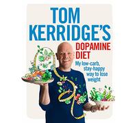 Tom Kerridge's Dopamine Diet: My low-carb, stay-happy way to lose weight