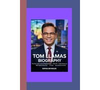 TOM LLAMAS BIOGRAPHY: The First Latino Voice of Nightly News - How He Made History on NBC Nightly News and Changed the Airwaves Forever