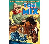 Tom Mix: Silent Western Shorts Collection by Alpha Video by Tom Mix