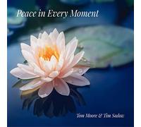 Tom Moore & Tim Sadow - Peace In Every Moment