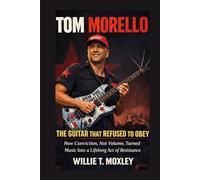 Tom Morello:The Guitar That Refused to Obey: How Conviction, Not Volume, Turned Music Into a Lifelong Act of Resistance