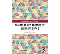 Tom Murphy’s Theatre of Everyday Space (Routledge Studies in Irish Literature)