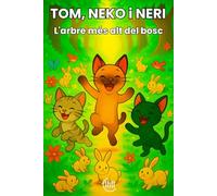 TOM, NEKO i NERI L' arbre més alt del bosc: Conte infantil, per a nens i nenes de 3, 4 i 5 anys, amb una trama plena de diversió, aventures i ... per estimular l'imaginació i desenvolupament