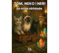 TOM, NEKO i NERI La mina oblidada: Conte adreçat a un públic infantil, amb una trama plena d'intriga, aventures i il·lustracions atractives, ideal ... Per a nens i nenes de 8, 9, 10 i 11 anys.