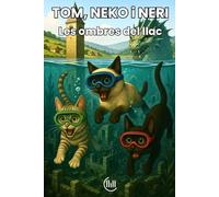 TOM, NEKO i NERI Les ombres del llac: Conte adreçat a un públic infantil, amb una trama plena d'intriga, aventures i il·lustracions atractives, ideal ... Per a nens i nenes de 8, 9, 10 i 11 anys