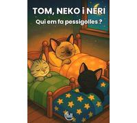 TOM, NEKO i NERI Qui em fa pessigolles?: Conte infantil, per a nens i nenes de 3, 4 i 5 anys, amb una trama plena de diversió, aventures i ... per estimular l'imaginació i desenvolupament