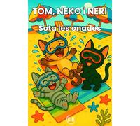 TOM, NEKO i NERI Sota les onades: Conte infantil amb un relat curt, per a nens i nenes de 3, 4 i 5 anys, amb una trama plena de diversió, aventures i ... Ideal per estimular la seva imaginació
