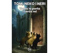 TOM, NEKO i NERI Troba la porta i sdràs rei: Conte adreçat a un públic infantil, amb una trama plena d'intriga, aventures i il·lustracions atractives, ... Per a nens i nenes de 8, 9, 10 i 11 anys.