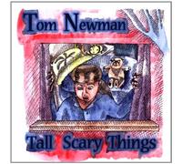 Tom NEWMAN - Tall Scary Things