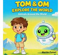 TOM & OM EXPLORE THE WORLD: ANIMALS AROUND THE WORLD
