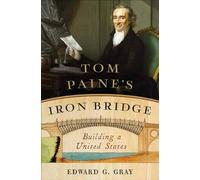 Tom Paine's Iron Bridge: Building a United States