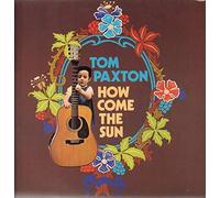 TOM PAXTON - HOW COME THE SUN LP (VINYL ALBUM) UK REPRISE 1971