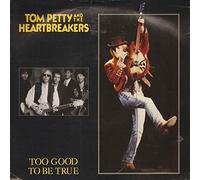 Tom Petty And The Heartbreakers - Too Good To Be True